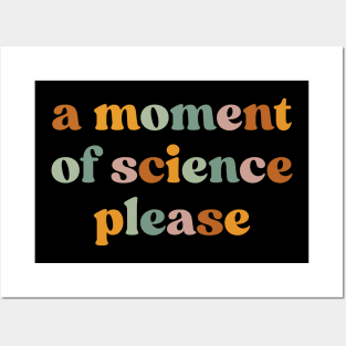 A Moment Of Science Please Posters and Art